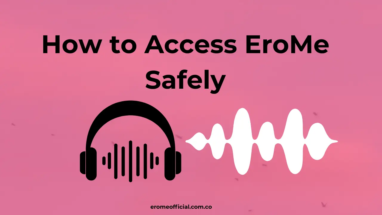 How to Access EroMe Safely in 2025