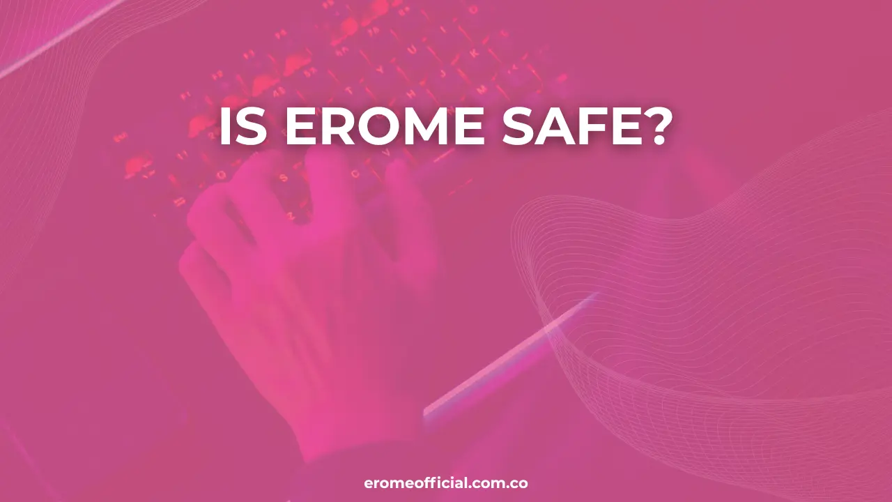 Is Erome Safe