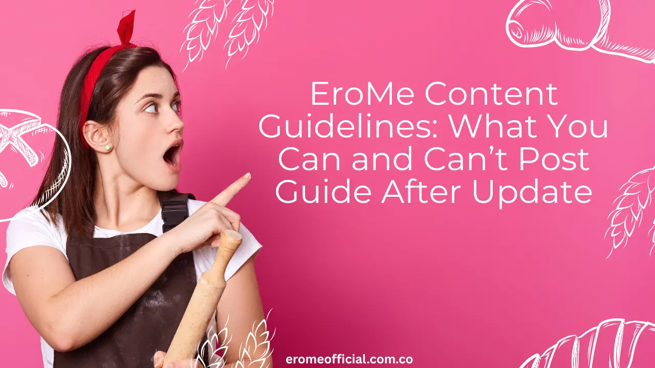 EroMe Content Guidelines What You Can and Can’t Post Guide After Update