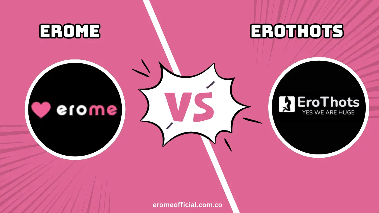 EroMe vs EroThots The Only Comparison That Matters (2025)