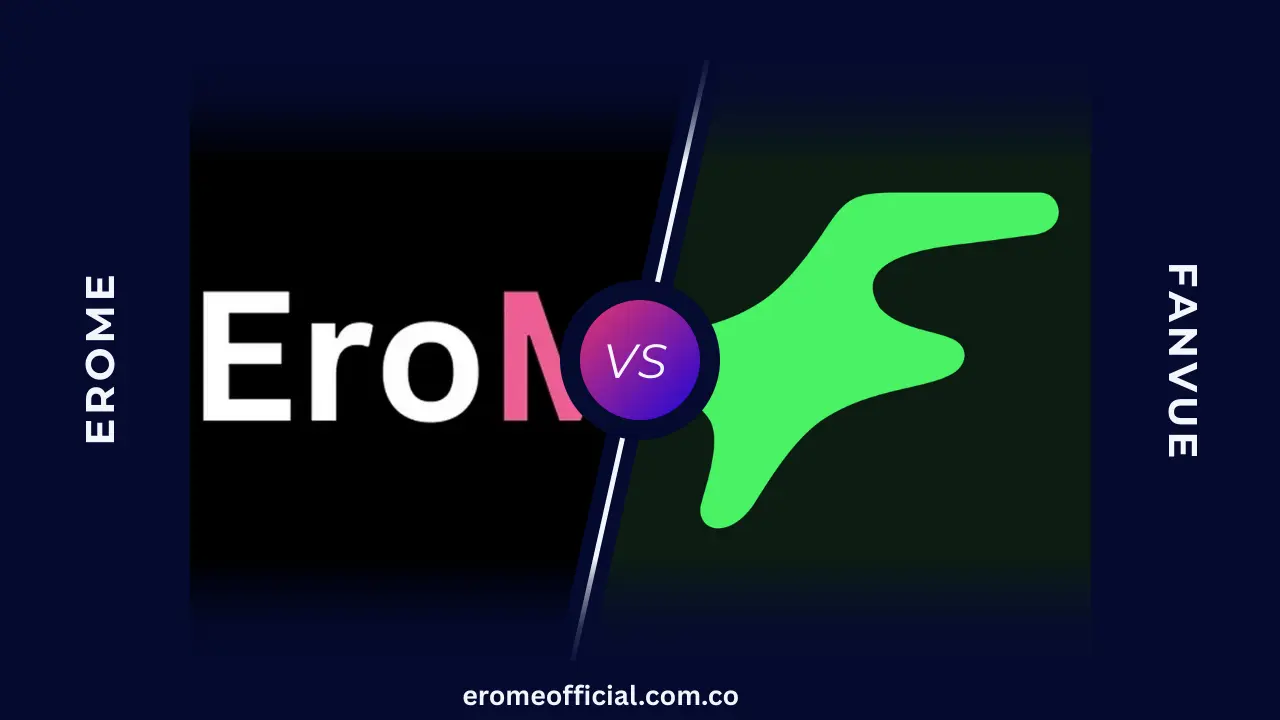 EroMe vs Fanvue- The Ultimate Comparison for Creators & Fans