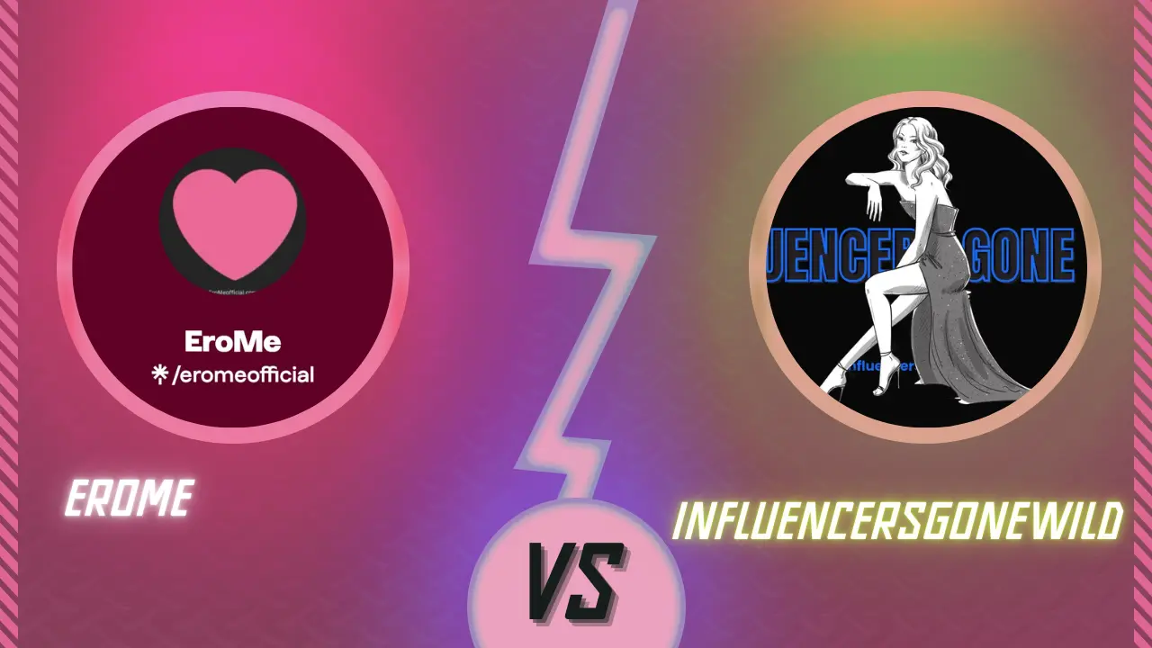 EroMe vs InfluencersGoneWild Everything You Must Know (2025)