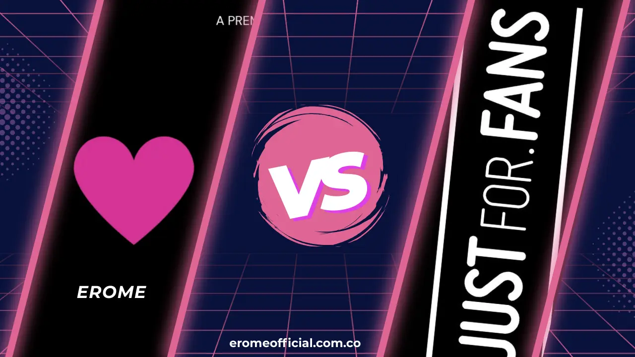 EroMe vs JustForFans Which Platform Truly Delivers