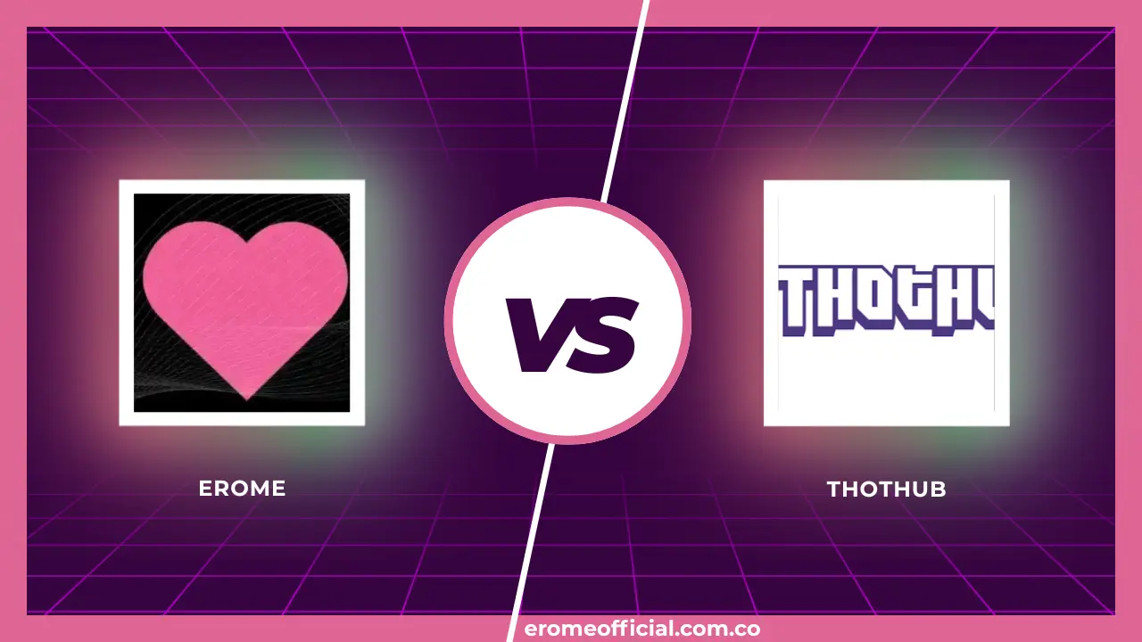 EroMe vs Thothub The Definitive Side-by-Side Review