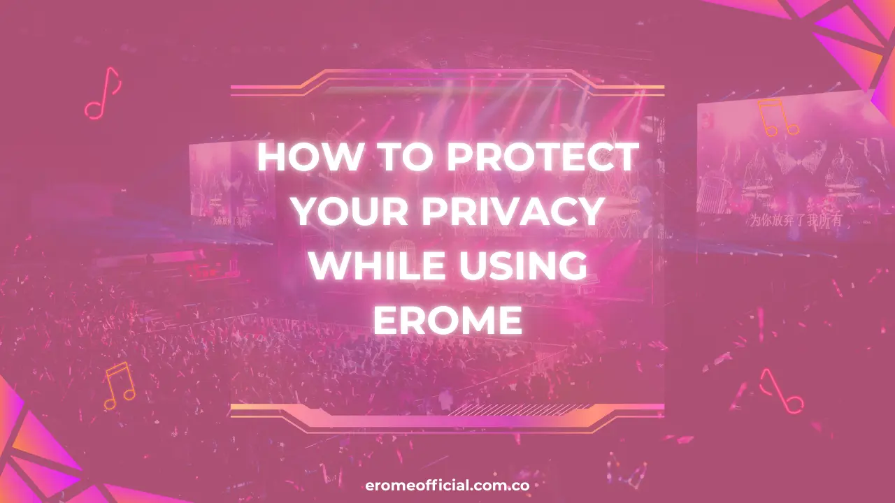 How to Protect Your Privacy While Using EroMe